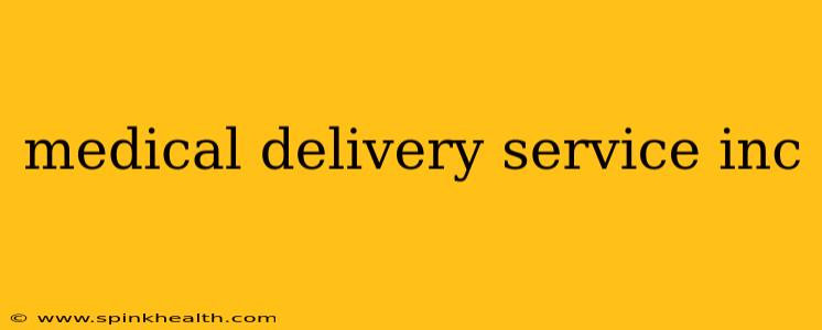 medical delivery service inc