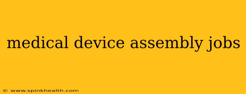 medical device assembly jobs