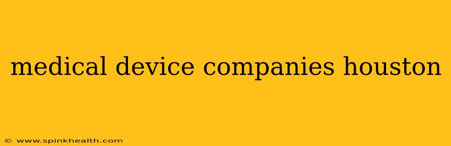 medical device companies houston