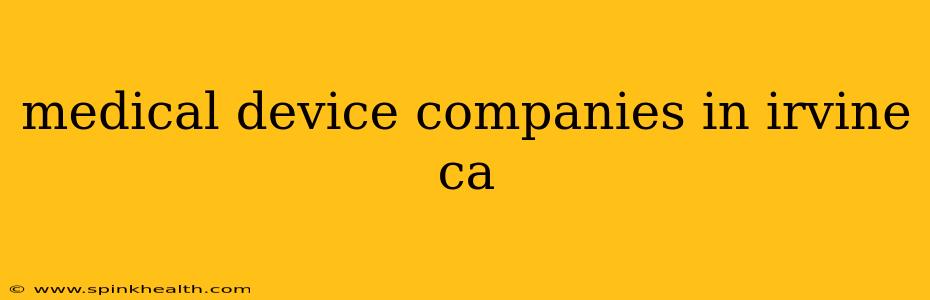 medical device companies in irvine ca
