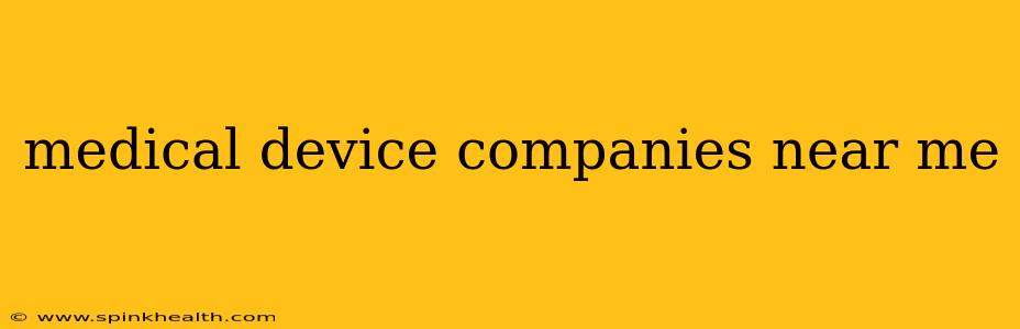 medical device companies near me