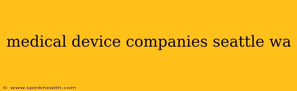 medical device companies seattle wa
