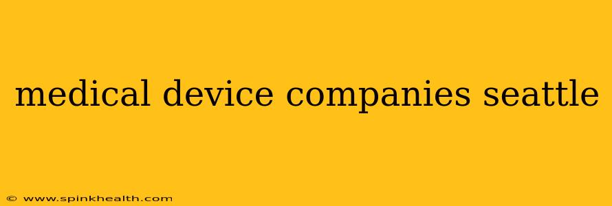 medical device companies seattle