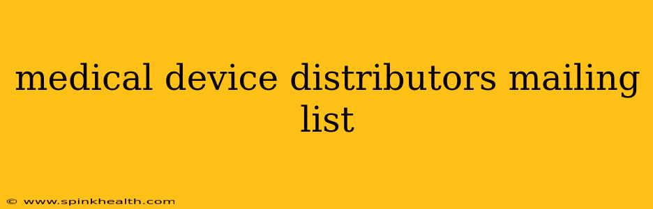 medical device distributors mailing list