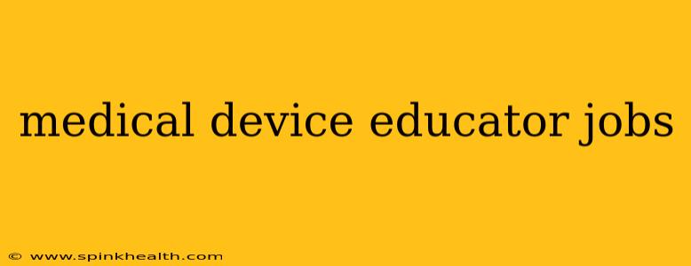 medical device educator jobs