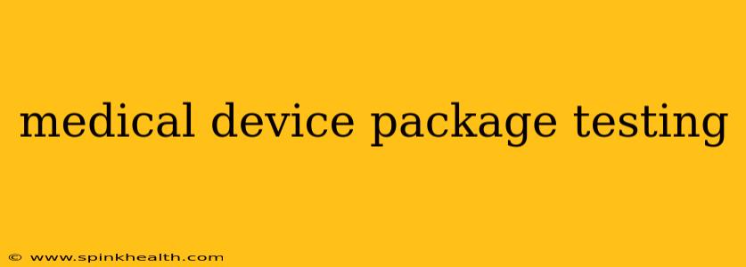 medical device package testing