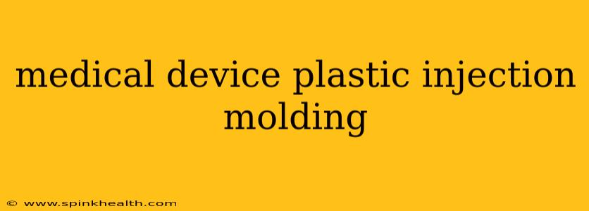 medical device plastic injection molding
