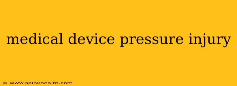medical device pressure injury