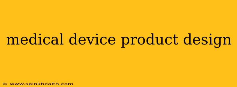 medical device product design