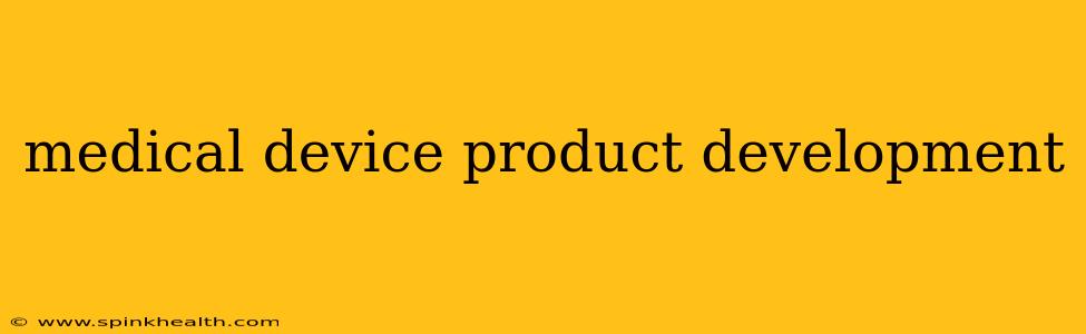 medical device product development