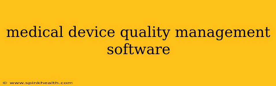 medical device quality management software