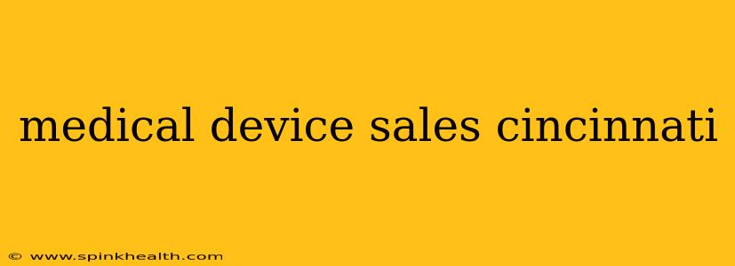 medical device sales cincinnati