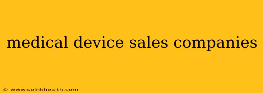 medical device sales companies