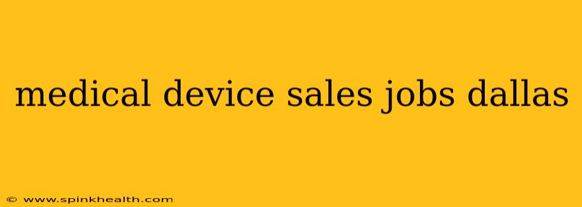 medical device sales jobs dallas