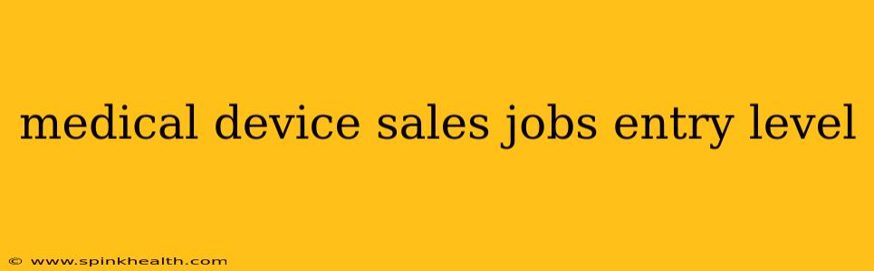 medical device sales jobs entry level