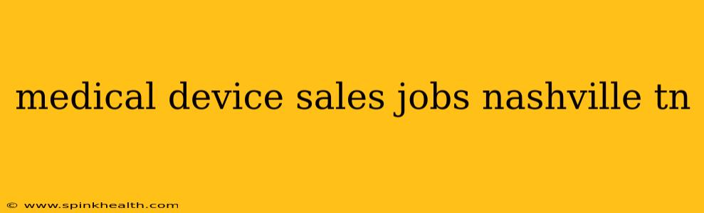 medical device sales jobs nashville tn