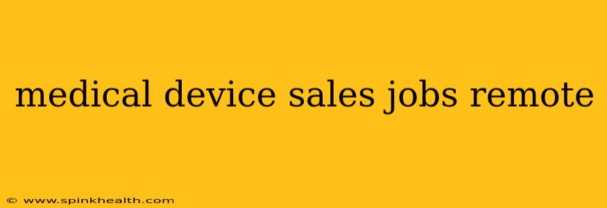 medical device sales jobs remote