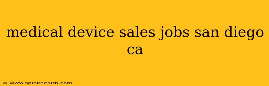 medical device sales jobs san diego ca