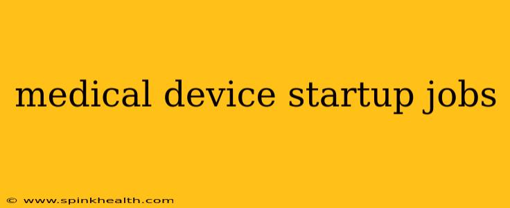 medical device startup jobs