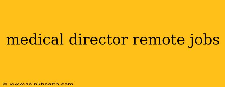 medical director remote jobs