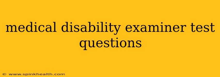 medical disability examiner test questions