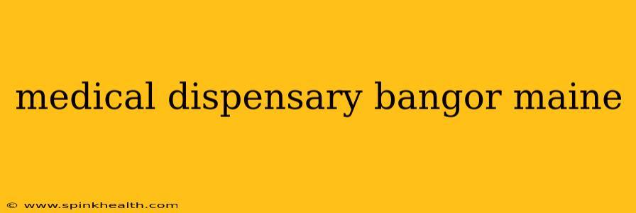 medical dispensary bangor maine