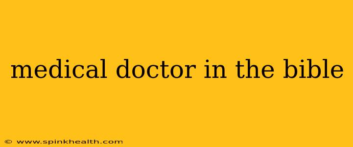 medical doctor in the bible