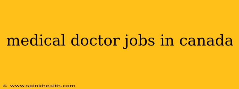 medical doctor jobs in canada