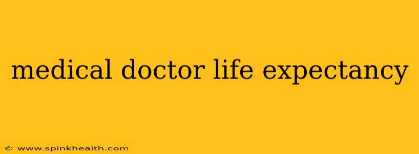 medical doctor life expectancy