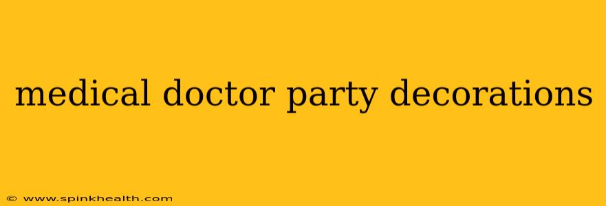 medical doctor party decorations