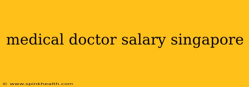 medical doctor salary singapore