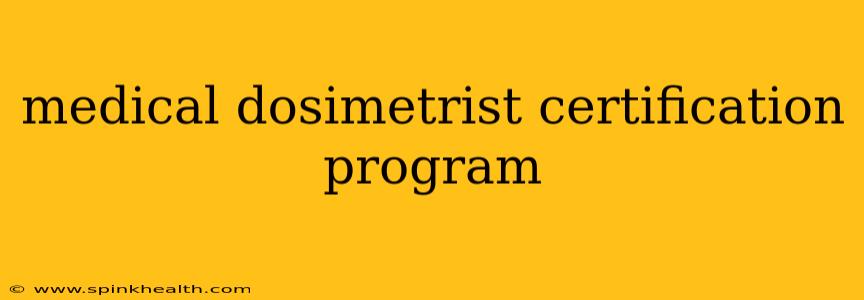 medical dosimetrist certification program