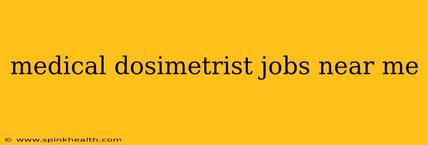 medical dosimetrist jobs near me