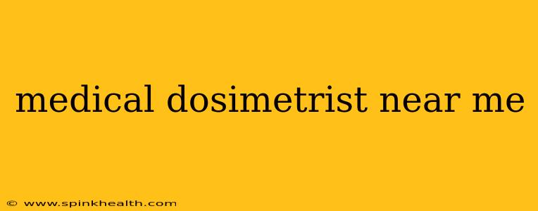 medical dosimetrist near me
