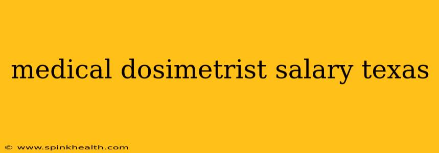 medical dosimetrist salary texas