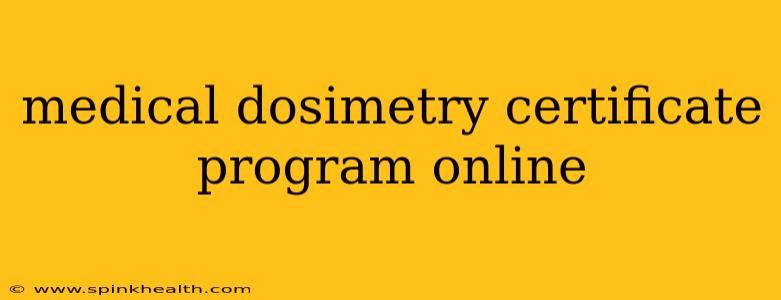 medical dosimetry certificate program online