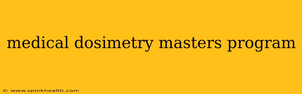 medical dosimetry masters program