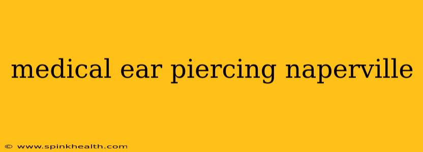 medical ear piercing naperville