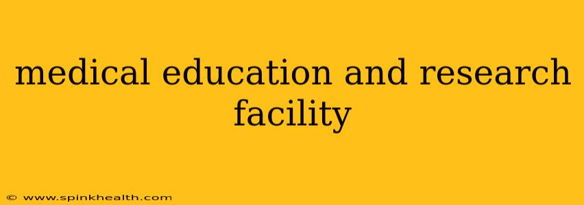 medical education and research facility
