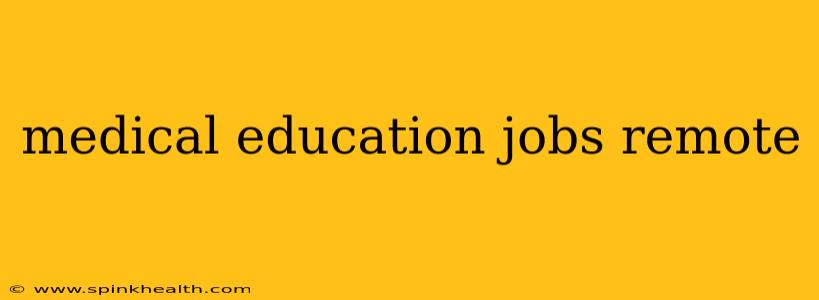 medical education jobs remote