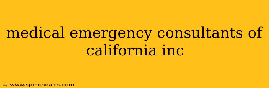 medical emergency consultants of california inc