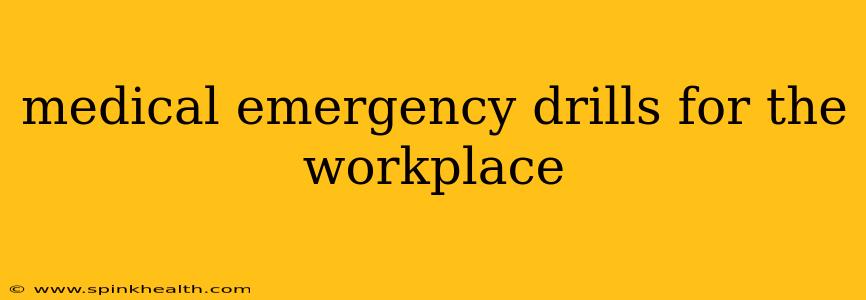 medical emergency drills for the workplace