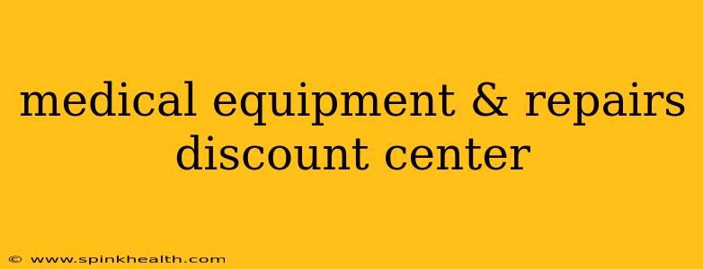 medical equipment & repairs discount center