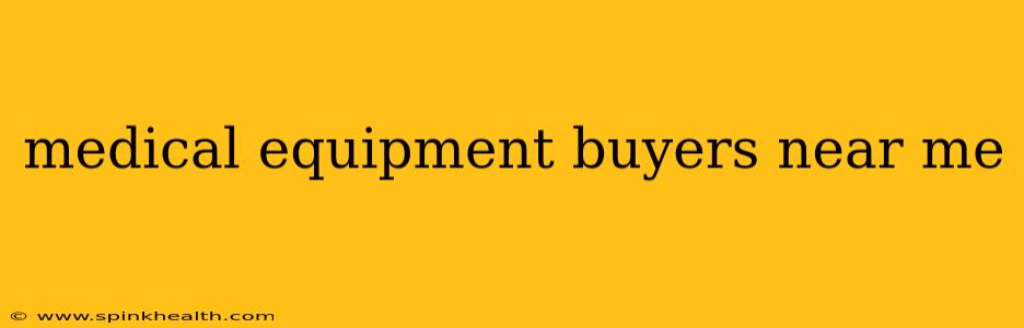 medical equipment buyers near me