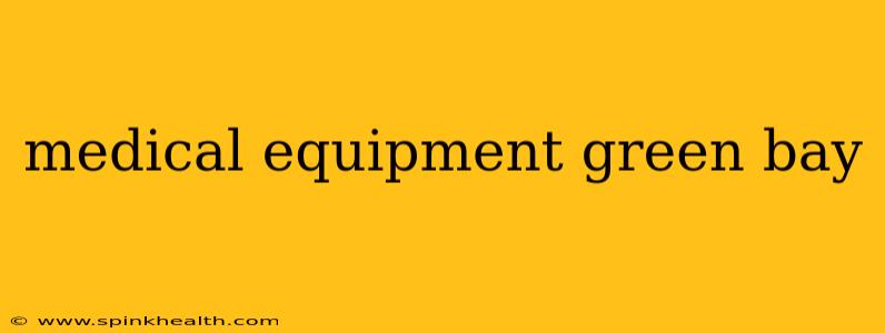 medical equipment green bay