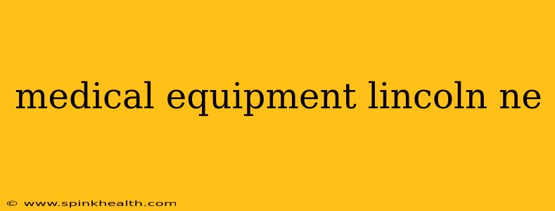 medical equipment lincoln ne