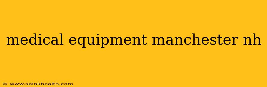 medical equipment manchester nh