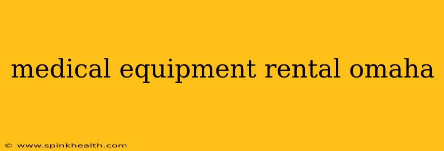 medical equipment rental omaha