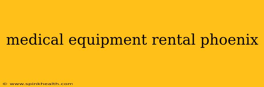 medical equipment rental phoenix