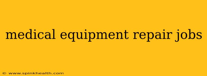 medical equipment repair jobs